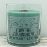I Love This Zucchini Bread! - Soy Wax Candle