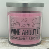 Wine About It - Soy Wax Candle