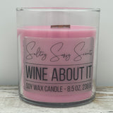 Wine About It - Soy Wax Candle